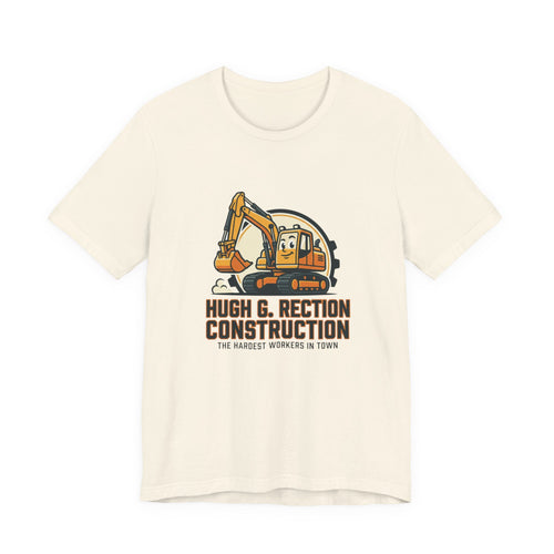 Construction T-Shirt — "Hugh G. Rection Construction: The Hardest Workers in Town"