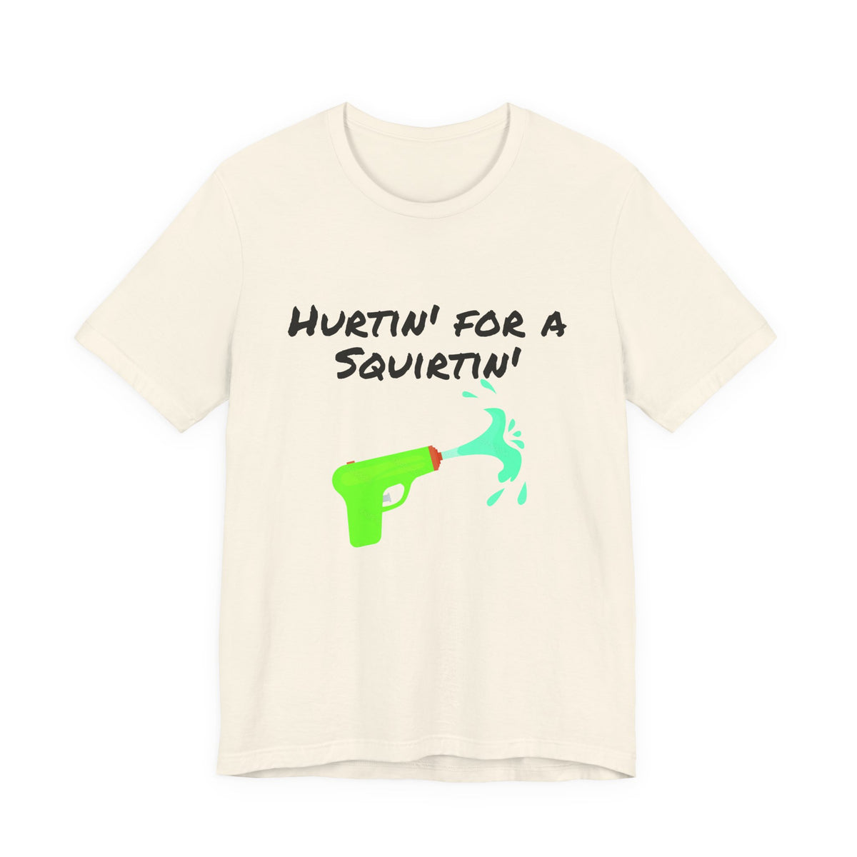 "Hurtin' for a Squirtin'" Water Gun Tee