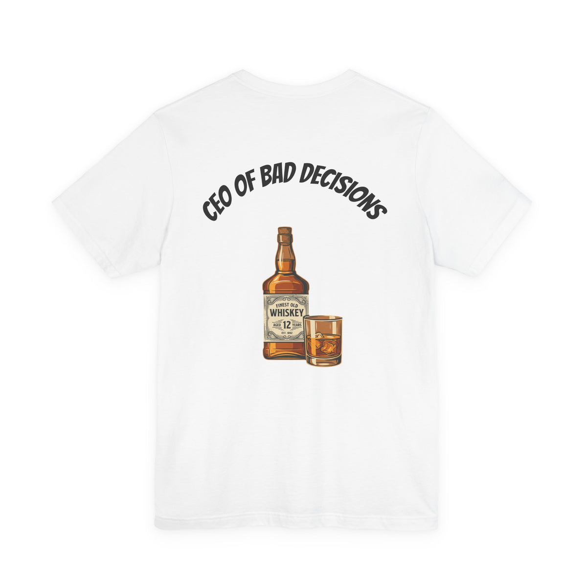 CEO of Bad Decisions Whiskey T‑Shirt