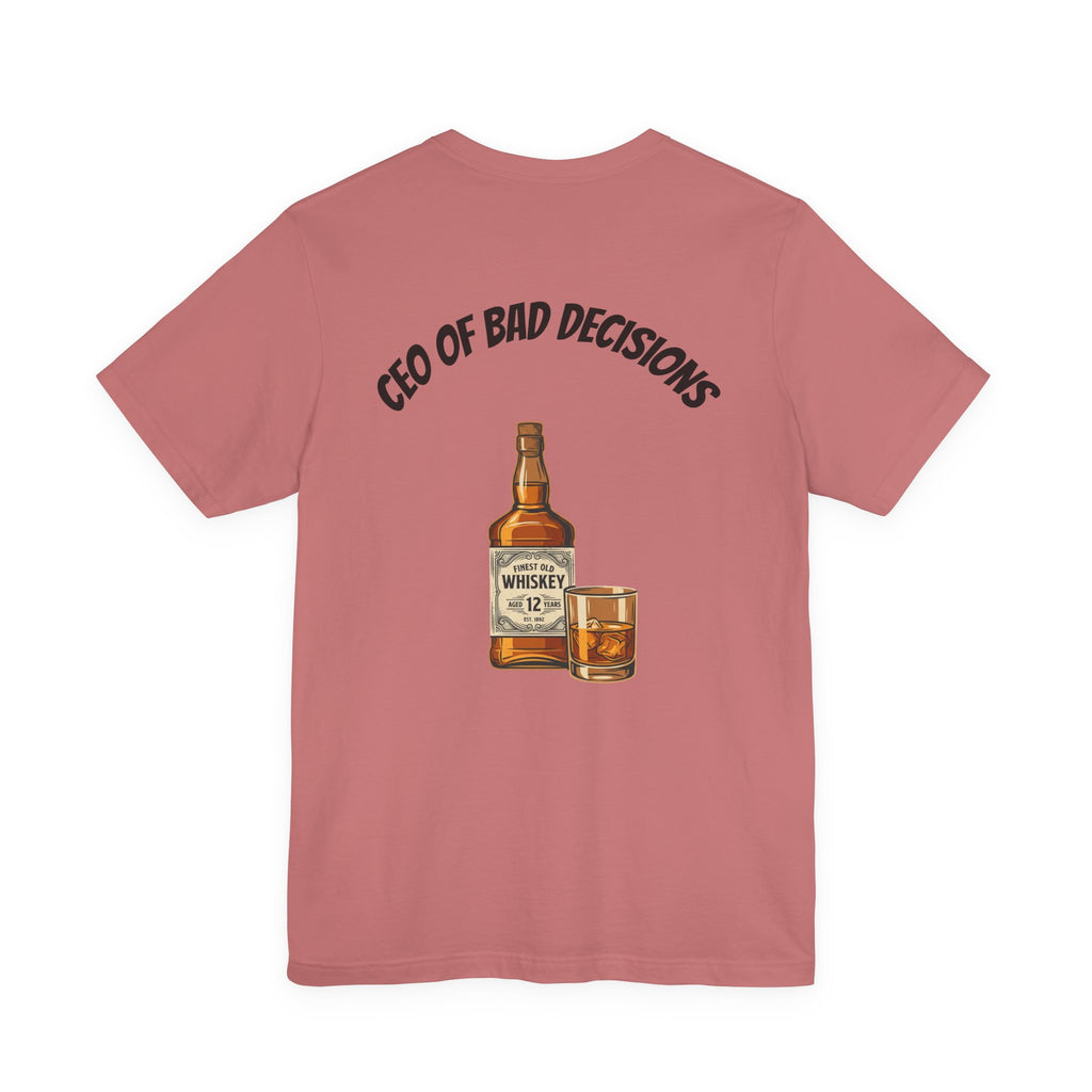 CEO of Bad Decisions Whiskey T‑Shirt