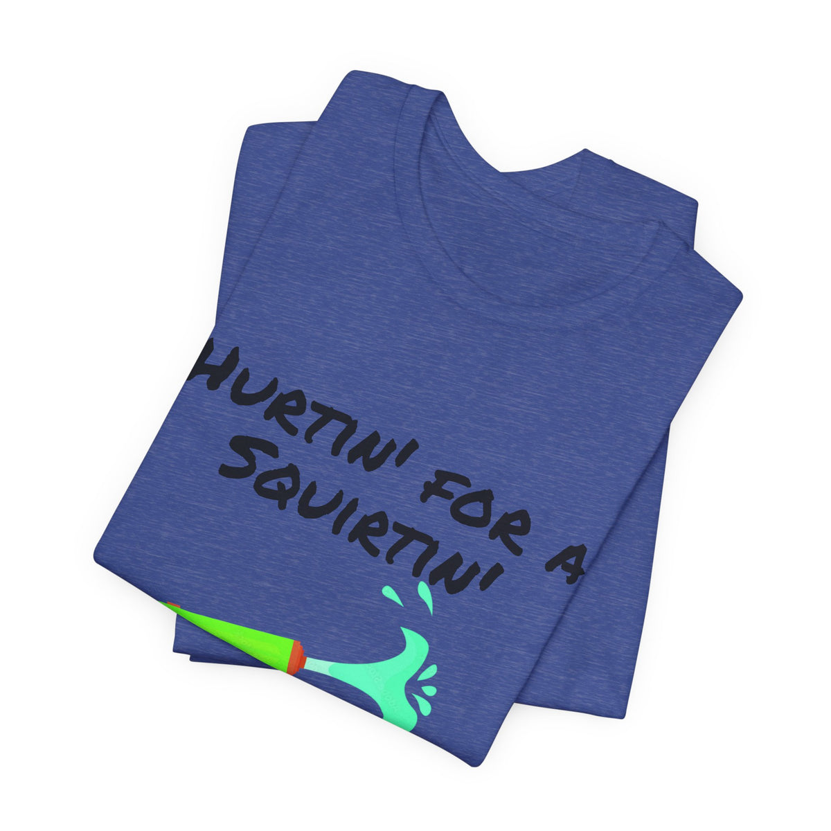 "Hurtin' for a Squirtin'" Water Gun Tee