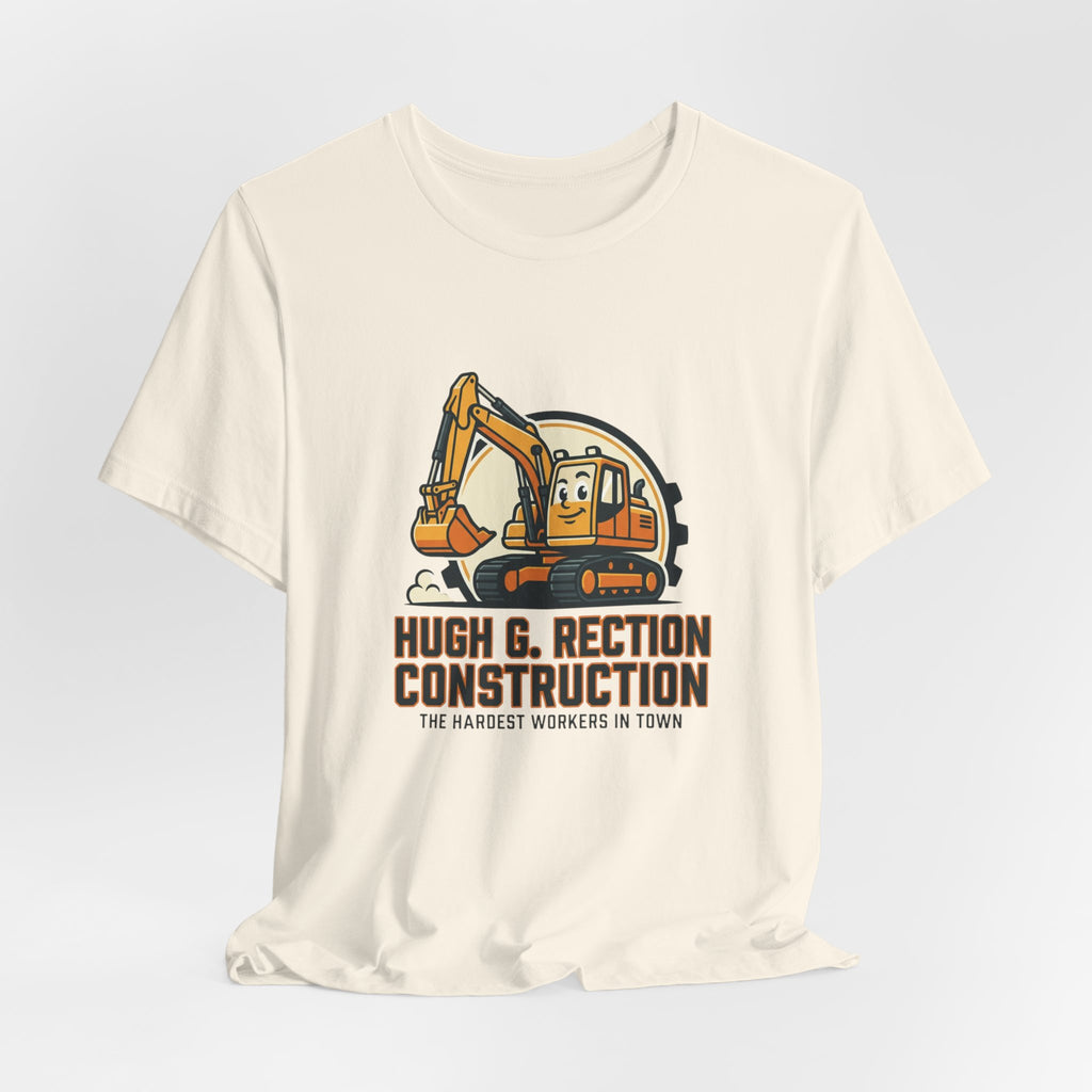Construction T-Shirt — "Hugh G. Rection Construction: The Hardest Workers in Town"