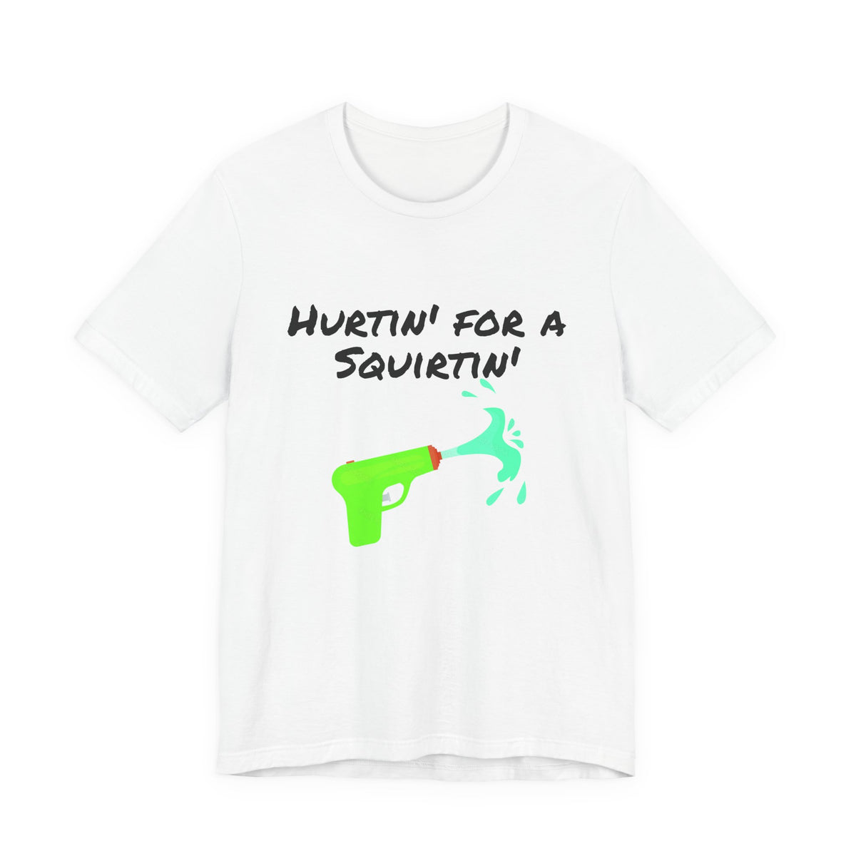 "Hurtin' for a Squirtin'" Water Gun Tee