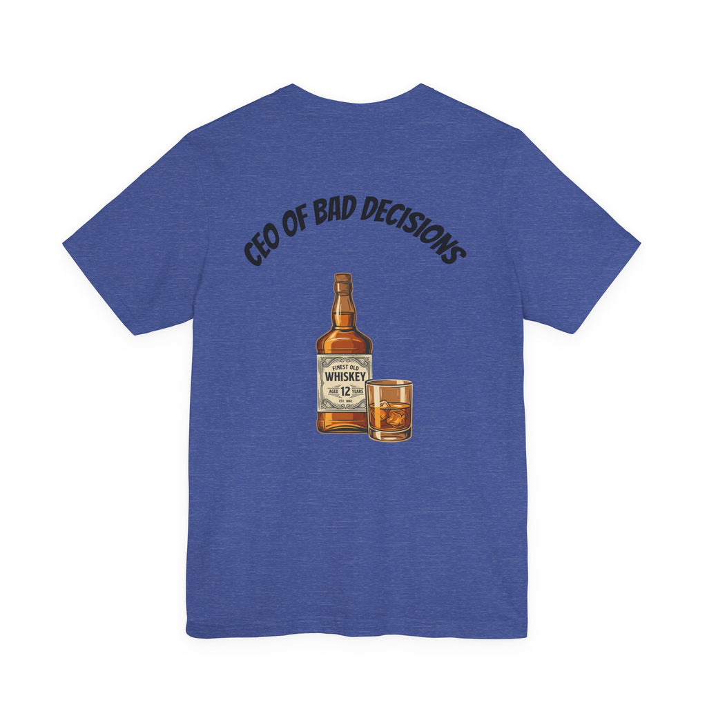 CEO of Bad Decisions Whiskey T‑Shirt