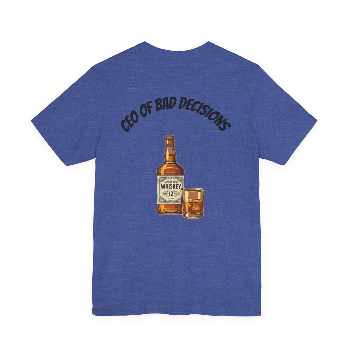 CEO of Bad Decisions Whiskey T‑Shirt
