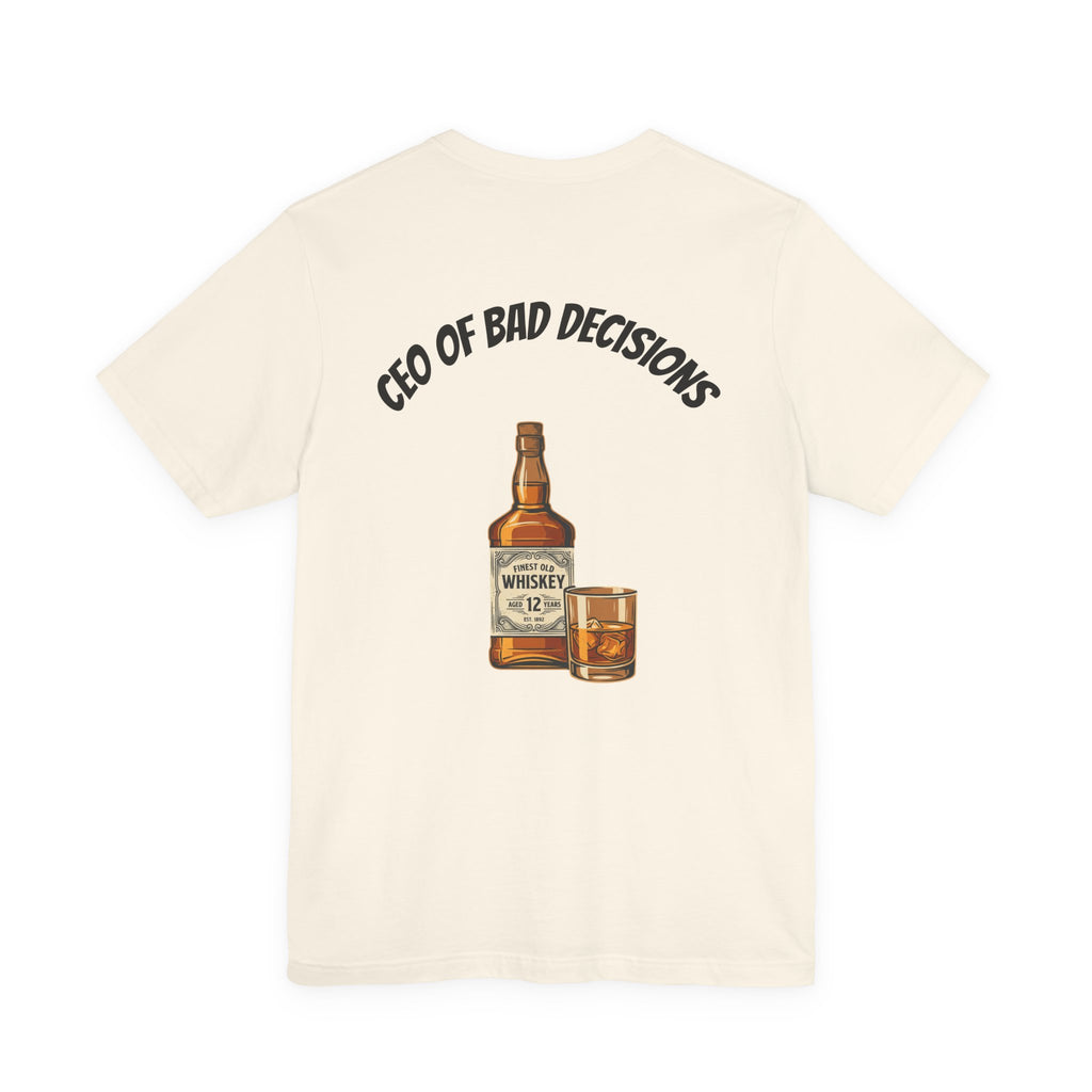 CEO of Bad Decisions Whiskey T‑Shirt
