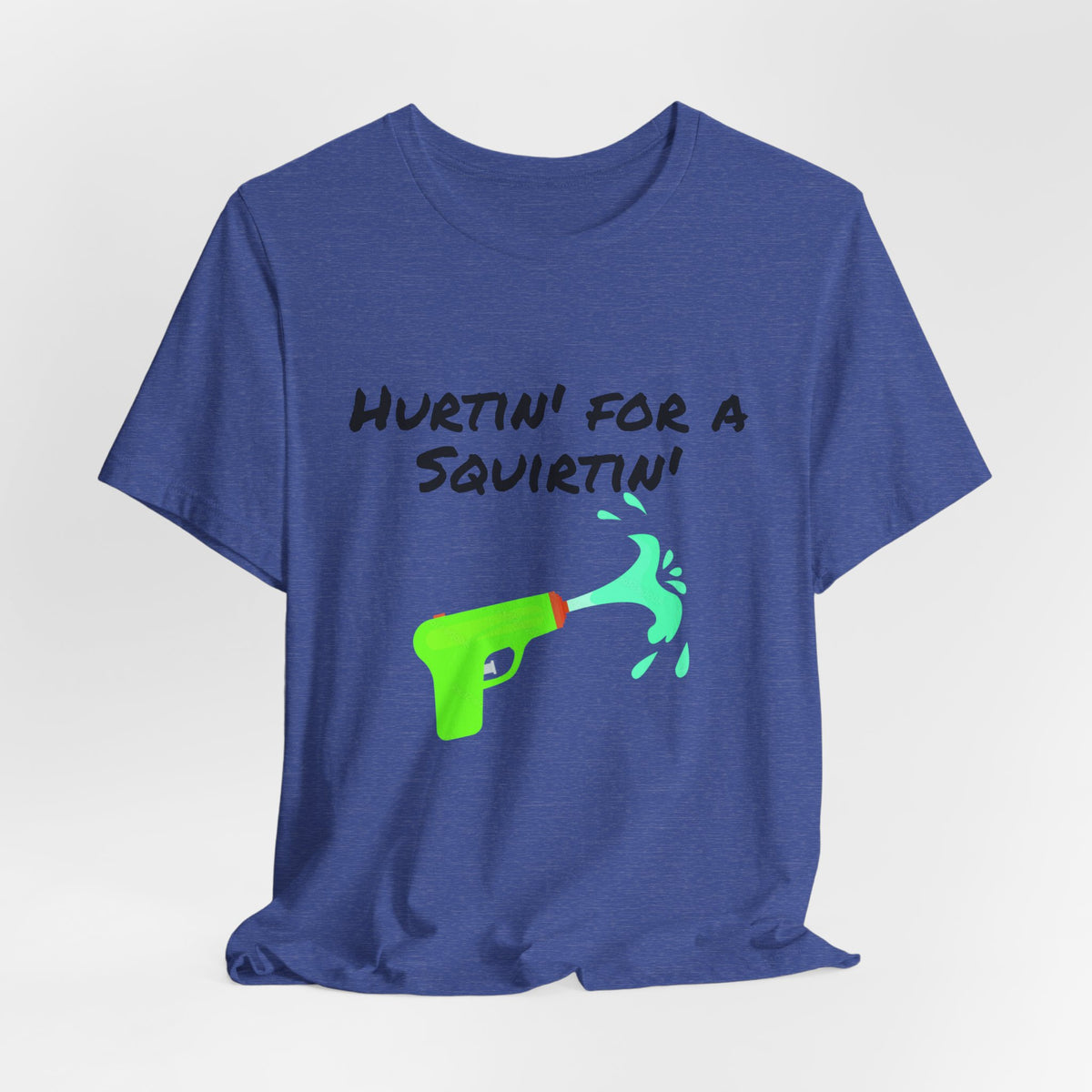 "Hurtin' for a Squirtin'" Water Gun Tee